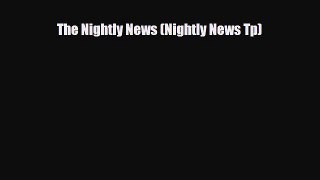 [Download] The Nightly News (Nightly News Tp) [Download] Full Ebook