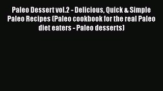 Read Paleo Dessert vol.2 - Delicious Quick & Simple Paleo Recipes (Paleo cookbook for the real