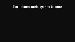 [PDF] The Ultimate Carbohydrate Counter [Read] Full Ebook
