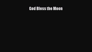Read God Bless the Moon PDF Free