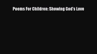 Download Poems For Children: Showing God's Love PDF Free