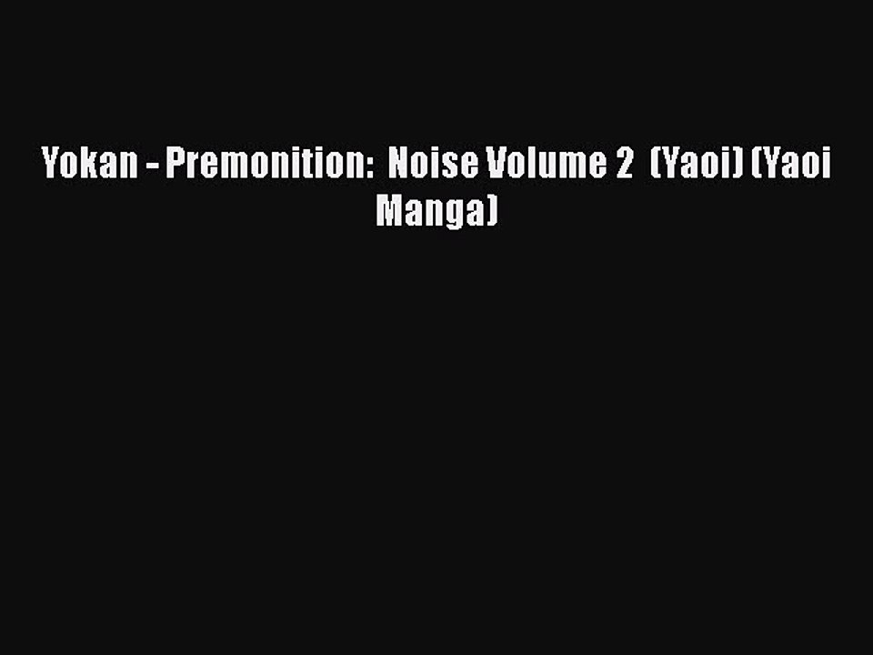 [PDF] Yokan - Premonition:  Noise Volume 2  (Yaoi) (Yaoi Manga) [Download] Full Ebook