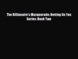 Download The Billionaire's Masquerade: Betting On You Series: Book Two  EBook