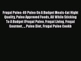 Read Frugal Paleo: 49 Paleo On A Budget Meals-Eat Hight Quality Paleo Approved Foods All While
