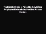 Read The Essential Guide to Paleo Diet: How to Lose Weight with Modern Paleo Diet Meal Plan