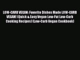 Download LOW-CARB VEGAN: Favorite Dishes Made LOW-CARB VEGAN! (Quick & Easy Vegan Low-Fat Low-Carb