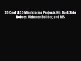 Download 30 Cool LEGO Mindstorms Projects Kit: Dark Side Robots Ultimate Builder and RIS Read