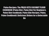 Read Paleo Recipes: The PALEO KETO COCONUT FLOUR COOKBOOK (Paleo Diet Paleo Diet For Beginners