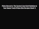 Download Paleo Desserts: The Easiest Low-Carb Solution to Your Sweet Tooth (Paleo Diet Recipes