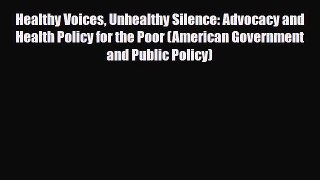 PDF Healthy Voices Unhealthy Silence: Advocacy and Health Policy for the Poor (American Government