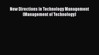 PDF New Directions in Technology Management (Management of Technology) PDF Book Free