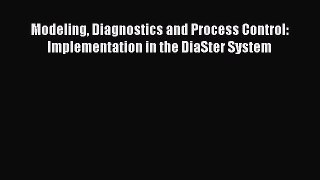 PDF Modeling Diagnostics and Process Control: Implementation in the DiaSter System Ebook