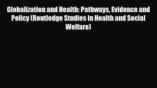 PDF Globalization and Health: Pathways Evidence and Policy (Routledge Studies in Health and