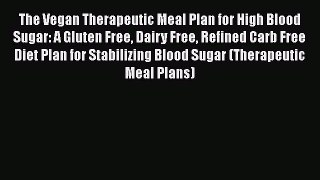 [PDF] The Vegan Therapeutic Meal Plan for High Blood Sugar: A Gluten Free Dairy Free Refined