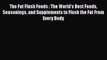 Read The Fat Flush Foods : The World's Best Foods Seasonings and Supplements to Flush the Fat