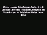 Read Weight Loss and Detox Program Box Set (6 in 1): Delicious Smoothies Tea Cleanse Ketogenic