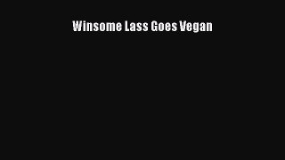 Read Winsome Lass Goes Vegan Ebook Free