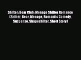 Read Shifter: Bear Club: Menage Shifter Romance (Shifter Bear Menage Romantic Comedy Suspense