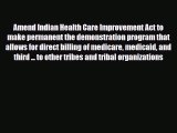 PDF Amend Indian Health Care Improvement Act to make permanent the demonstration program that