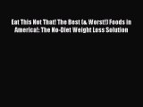 Download Eat This Not That! The Best (& Worst!) Foods in America!: The No-Diet Weight Loss