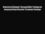 PDF Dialectical Behavior Therapy Skills Training for Integrated Dual Disorder Treatment Settings