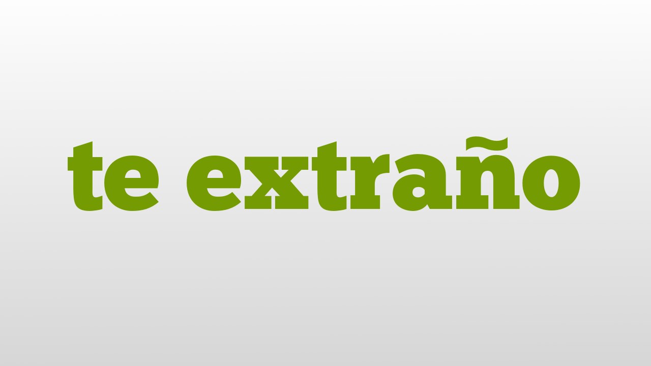te extraño meaning and pronunciation video Dailymotion