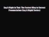 PDF Say It Right in Thai: The Fastest Way to Correct Pronunciation (Say It Right! Series) Read