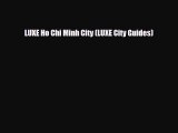 PDF LUXE Ho Chi Minh City (LUXE City Guides) PDF Book Free