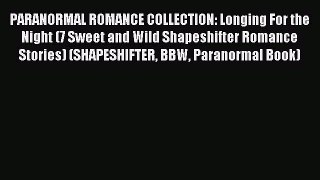 Read PARANORMAL ROMANCE COLLECTION: Longing For the Night (7 Sweet and Wild Shapeshifter Romance