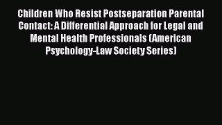 PDF Children Who Resist Postseparation Parental Contact: A Differential Approach for Legal
