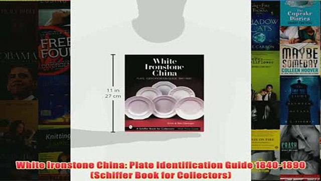 Download PDF White Ironstone China Plate Identification Guide 18401890 Schiffer Book for Collectors FULL FREE