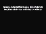 [PDF] Homemade Herbal Tea Recipes Using Nature to Heal Maintain Health and Safely Lose Weight