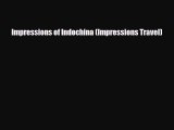 Download Impressions of Indochina (Impressions Travel) Read Online