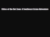 Download Cities of the Hot Zone: A Southeast Asian Adventure Read Online