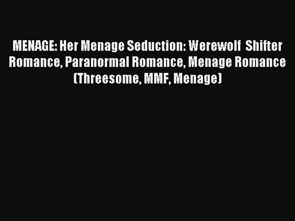 Read MENAGE: Her Menage Seduction: Werewolf  Shifter Romance Paranormal Romance Menage Romance