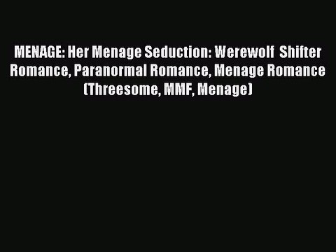 Read MENAGE: Her Menage Seduction: Werewolf Shifter Romance Paranormal Romance Menage Romance