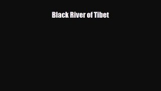 Download Black River of Tibet Free Books