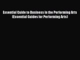 Read Essential Guide to Business in the Performing Arts (Essential Guides for Performing Arts)