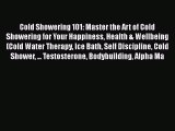 [PDF] Cold Showering 101: Master the Art of Cold Showering for Your Happiness Health & Wellbeing