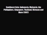Download Southeast Asia: Indonesia Malaysia the Philippines Singapore Thailand Vietnam and