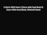 [PDF] It Starts With Food: It Starts with Food Book (It Starts With Food EBook Whole30 Book)