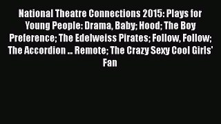 Read National Theatre Connections 2015: Plays for Young People: Drama Baby Hood The Boy Preference