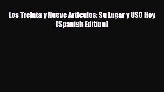 [PDF] Los Treinta y Nueve Articulos: Su Lugar y USO Hoy (Spanish Edition) [Read] Online