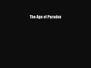 Read The Age of Paradox Ebook Free