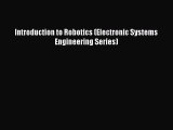 Read Introduction to Robotics (Electronic Systems Engineering Series) Ebook Free