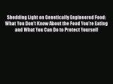 [PDF] Shedding Light on Genetically Engineered Food: What You Don’t Know About the Food You’re