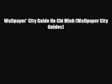 Download Wallpaper* City Guide Ho Chi Minh (Wallpaper City Guides) Ebook