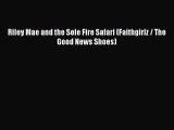Read Riley Mae and the Sole Fire Safari (Faithgirlz / The Good News Shoes) Ebook Free