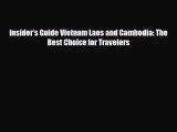 Download Insider's Guide Vietnam Laos and Cambodia: The Best Choice for Travelers Free Books