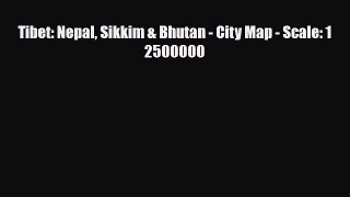 PDF Tibet: Nepal Sikkim & Bhutan - City Map - Scale: 1 2500000 Free Books